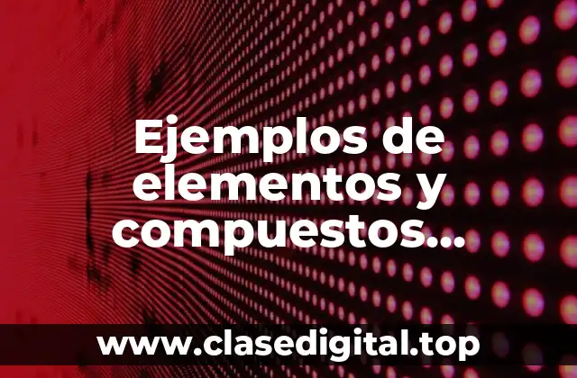 Ejemplos de elementos y compuestos gaseosos
