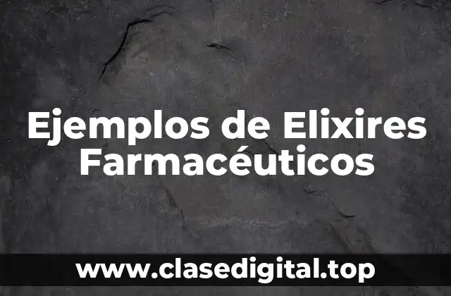 Ejemplos de Elixires Farmacéuticos