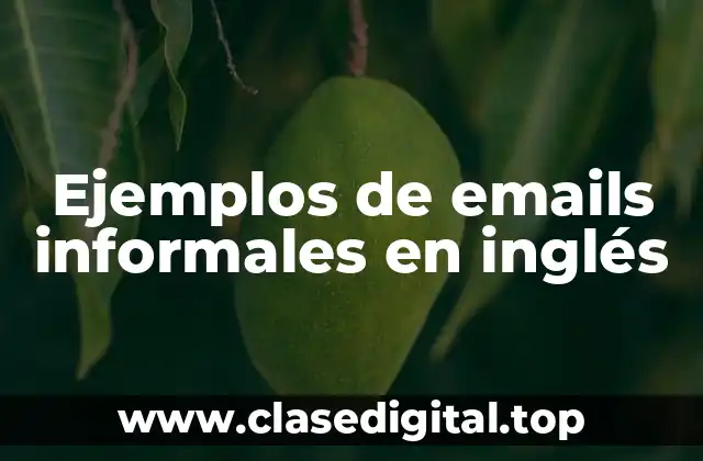 Ejemplos de emails informales en inglés