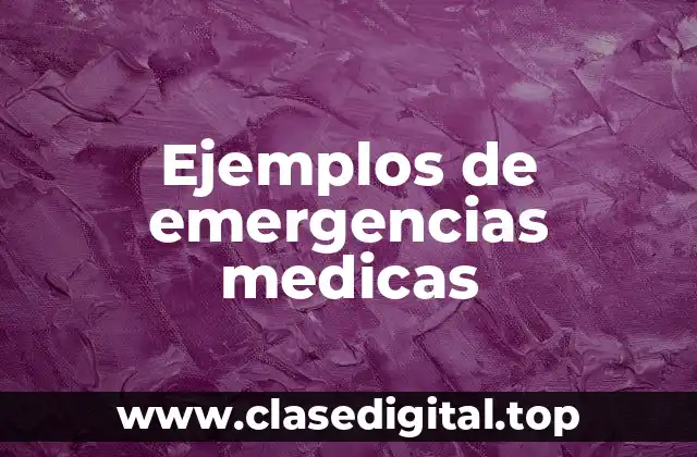 Ejemplos de emergencias medicas