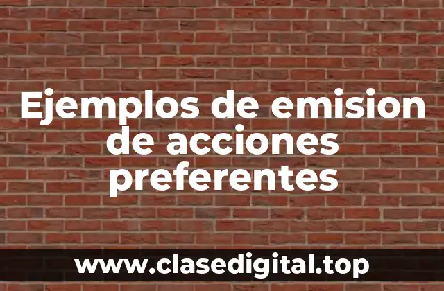 Ejemplos de emision de acciones preferentes