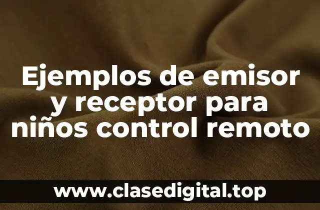 Ejemplos de emisor y receptor para niños control remoto