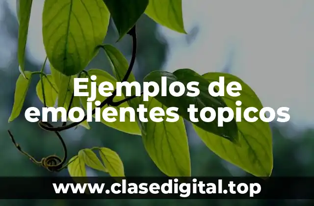 Ejemplos de emolientes topicos