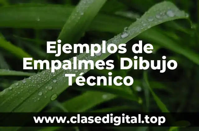 Ejemplos de Empalmes Dibujo Técnico