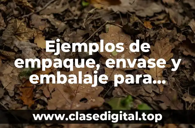 Ejemplos de empaque, envase y embalaje para muebles