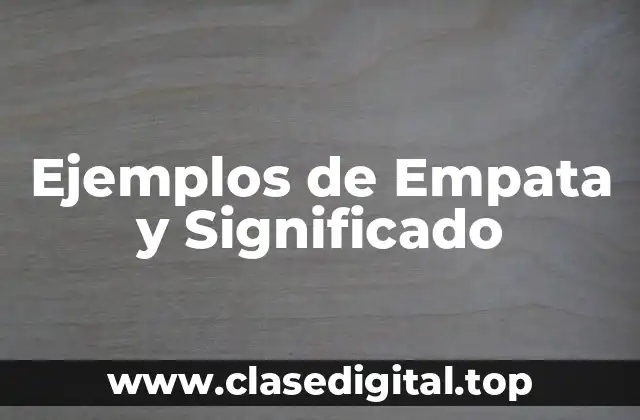 Ejemplos de Empata y Significado