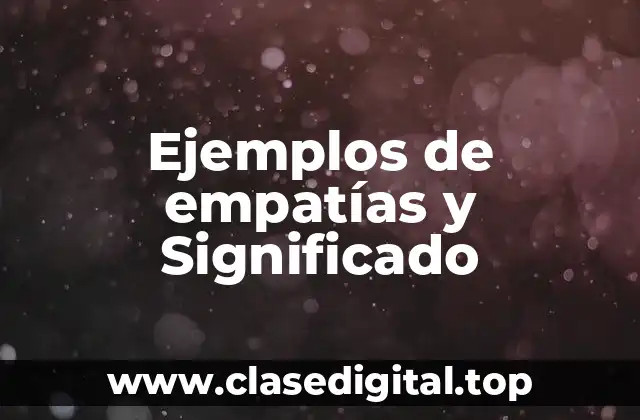 Ejemplos de empatías y Significado