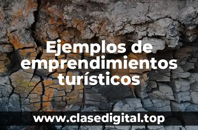 Ejemplos de emprendimientos turísticos
