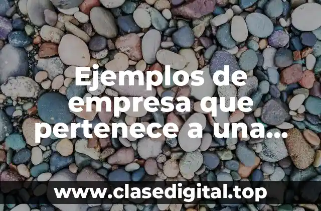 Ejemplos de empresa que pertenece a una sociedad cooperativa