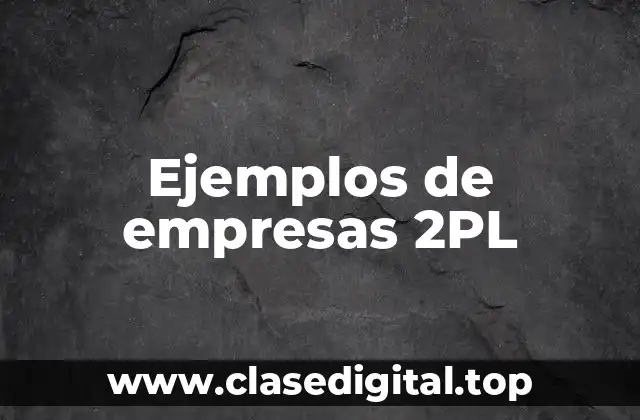 Ejemplos de empresas 2PL