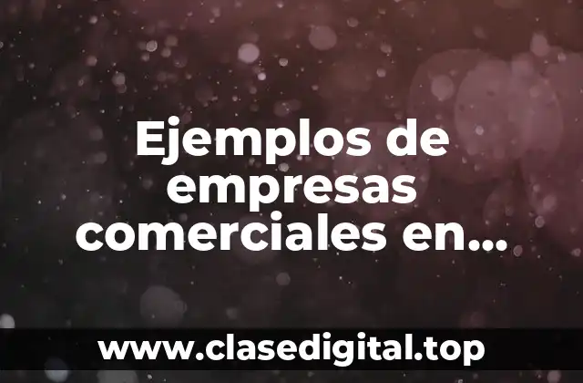Ejemplos de empresas comerciales en México