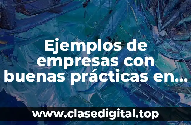 Ejemplos de empresas con buenas prácticas en reingeniería de procesos