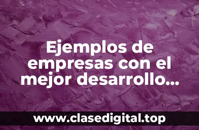 Ejemplos de empresas con el mejor desarrollo sustentable en México y Significado