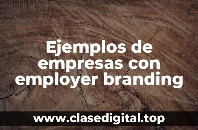 Ejemplos de empresas con employer branding