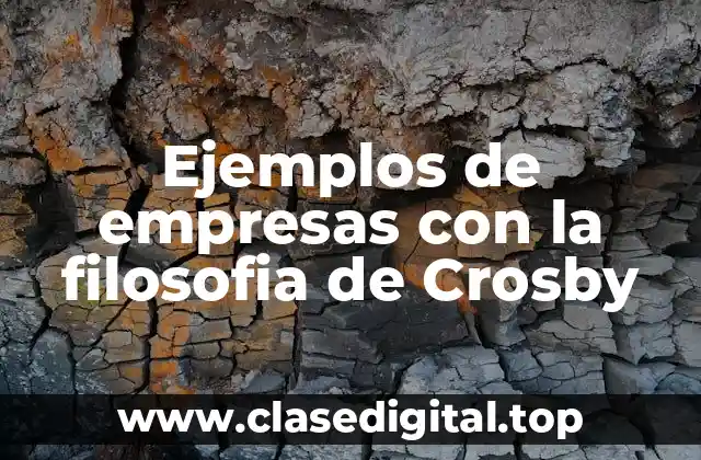 Ejemplos de empresas con la filosofia de Crosby
