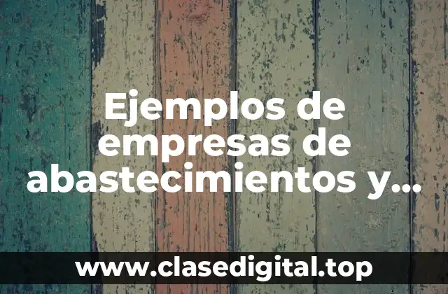 Ejemplos de empresas de abastecimientos y suministros