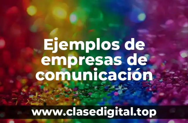 Ejemplos de empresas de comunicación