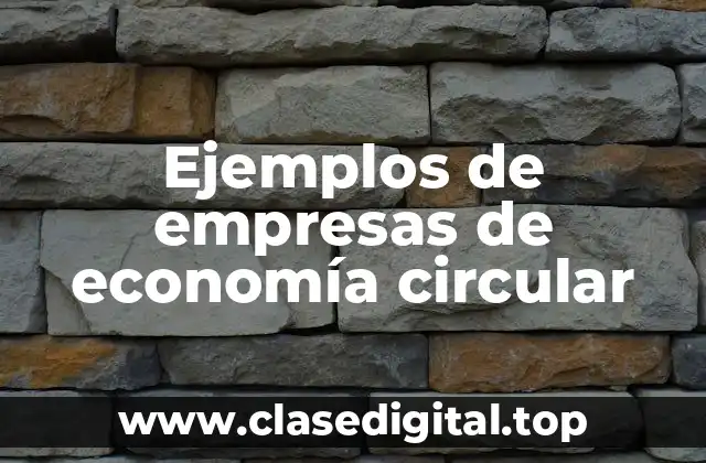 Ejemplos de empresas de economía circular