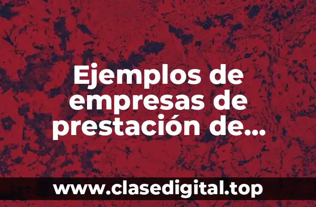 Ejemplos de empresas de prestación de servicios