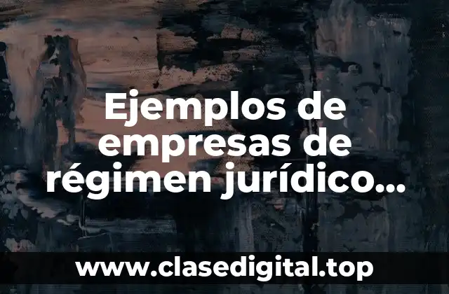 Ejemplos de empresas de régimen jurídico sociedad anónima