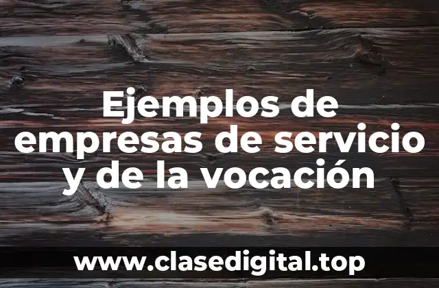 Ejemplos de empresas de servicio y de la vocación