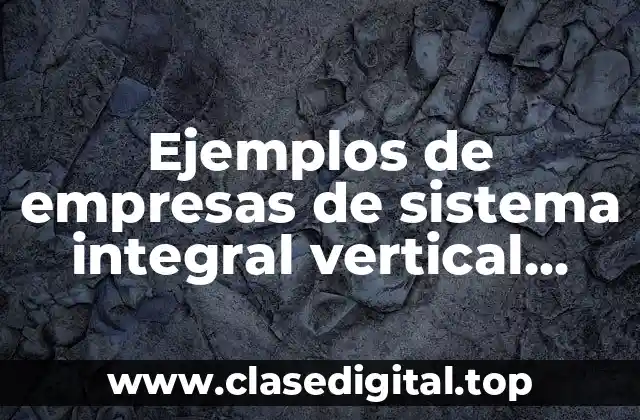 Ejemplos de empresas de sistema integral vertical Amazon