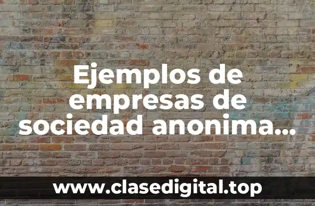 Ejemplos de empresas de sociedad anonima en México