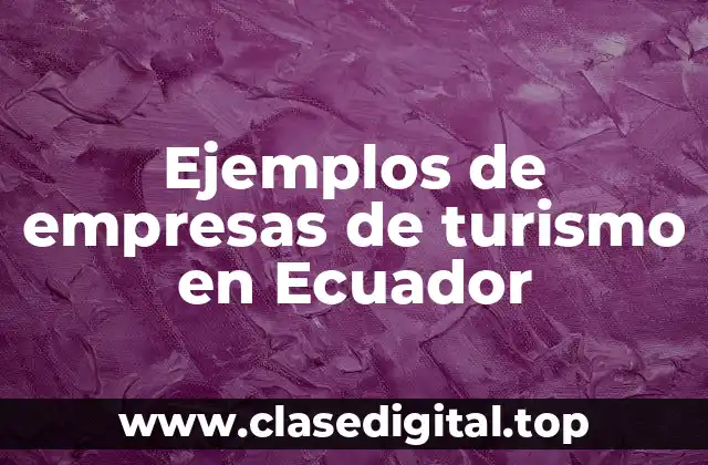 Ejemplos de empresas de turismo en Ecuador