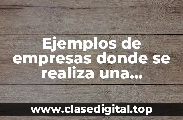 Ejemplos de empresas donde se realiza una estrategia de inversión