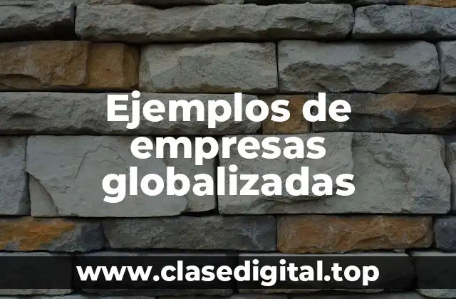 Ejemplos de empresas globalizadas
