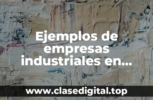 Ejemplos de empresas industriales en Tlaxcala, comerciales y de servicios y Significado