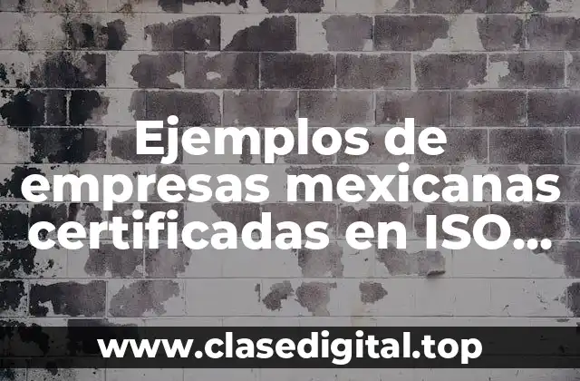 Ejemplos de empresas mexicanas certificadas en ISO 9000