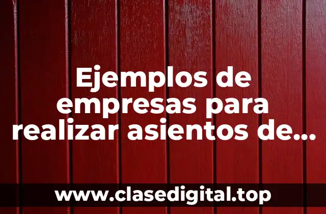 Ejemplos de empresas para realizar asientos de diario