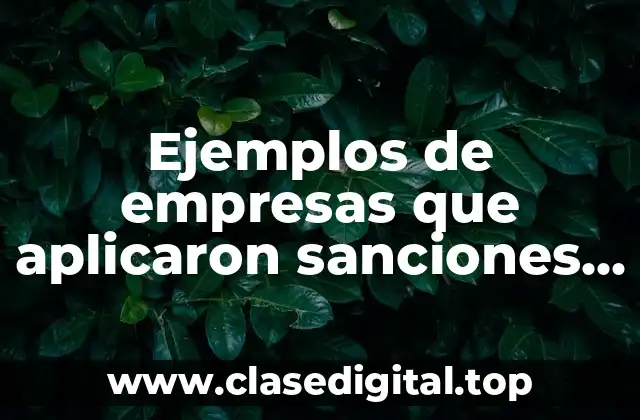 Ejemplos de empresas que aplicaron sanciones por incumplimiento de leyes