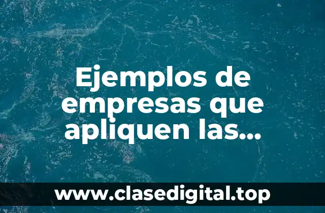 Ejemplos de empresas que apliquen las acciones correctivas