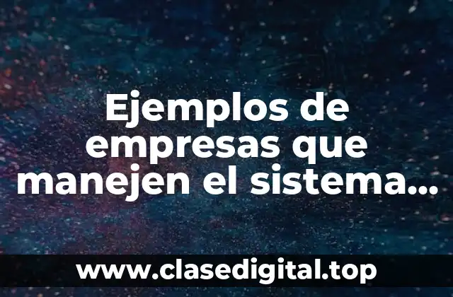 Ejemplos de empresas que manejen el sistema pull