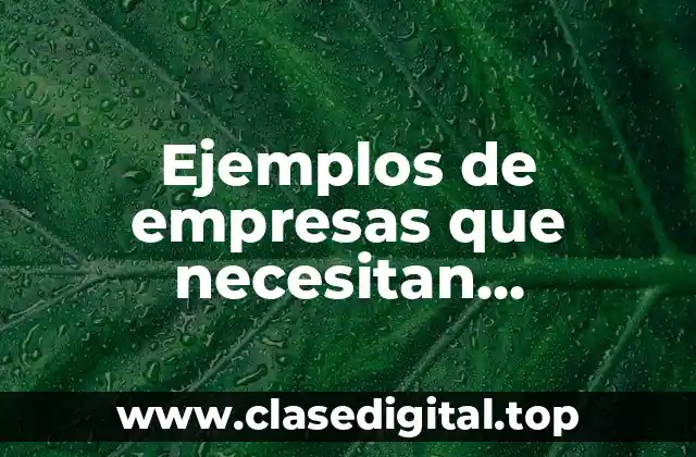 Ejemplos de empresas que necesitan estrategias para el crecimiento