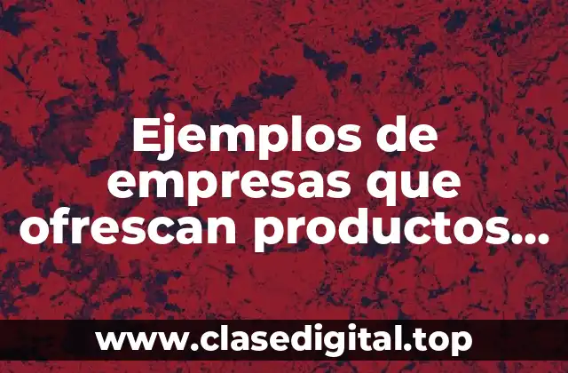 Ejemplos de empresas que ofrescan productos tangibles é intangibles