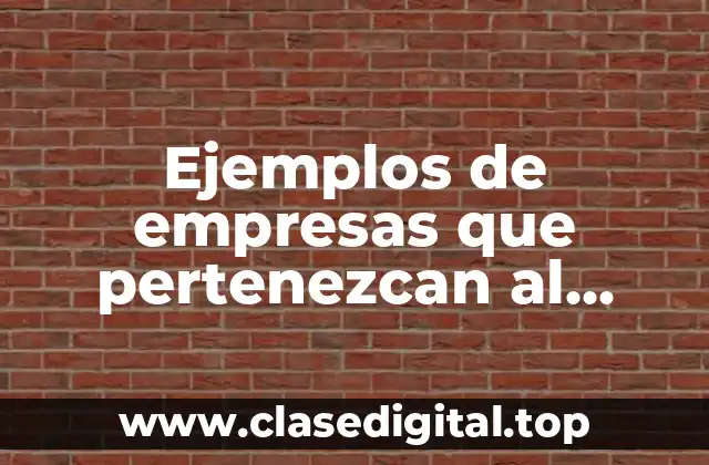 Ejemplos de empresas que pertenezcan al sector primario