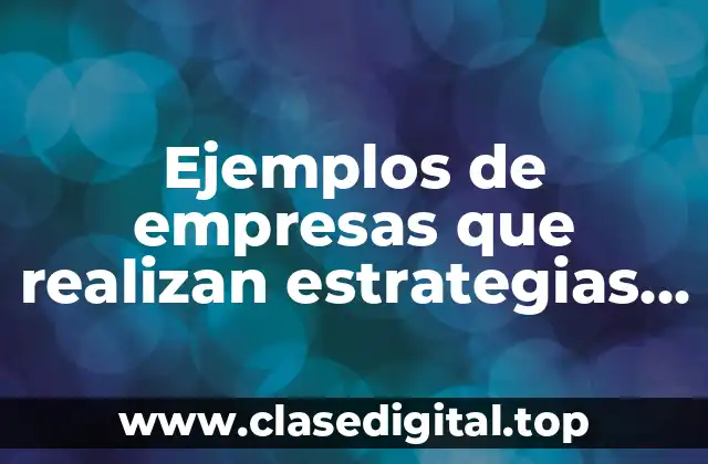 Ejemplos de empresas que realizan estrategias de diversificación concentrica