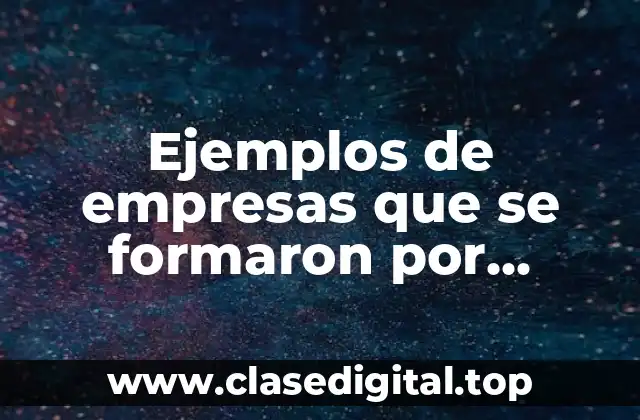 Ejemplos de empresas que se formaron por desarrollo comunitario