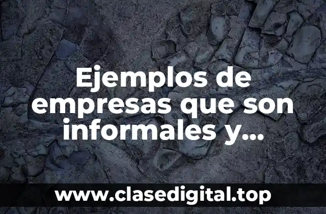 Ejemplos de empresas que son informales y formales