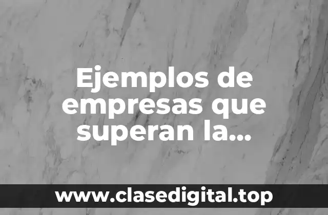 Ejemplos de empresas que superan la expectativa del cliente y Significado