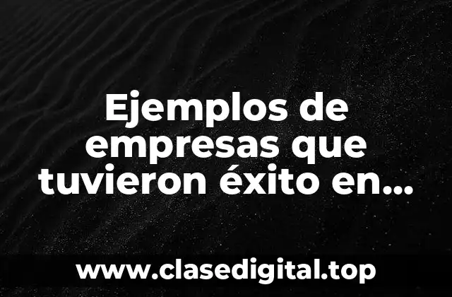 Ejemplos de empresas que tuvieron éxito en otros países
