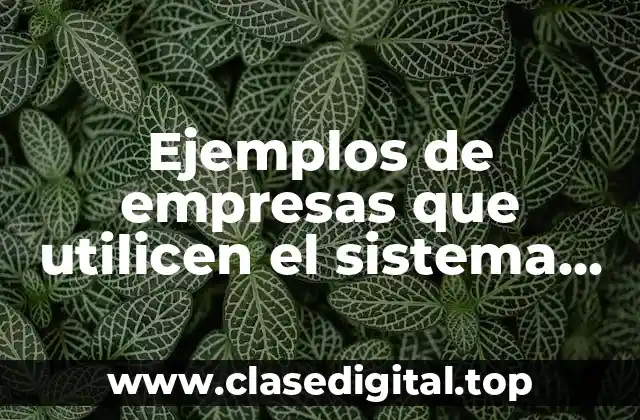 Ejemplos de empresas que utilicen el sistema autoritario coercivo