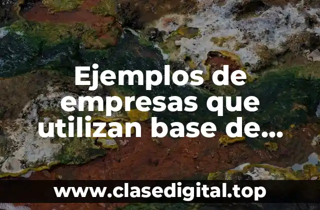Ejemplos de empresas que utilizan base de datos distribuidas