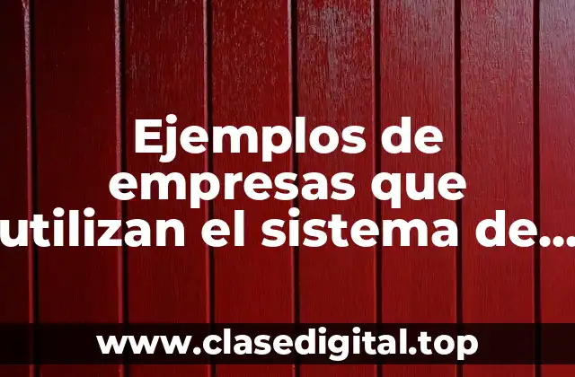 Ejemplos de empresas que utilizan el sistema de costeo absorbente