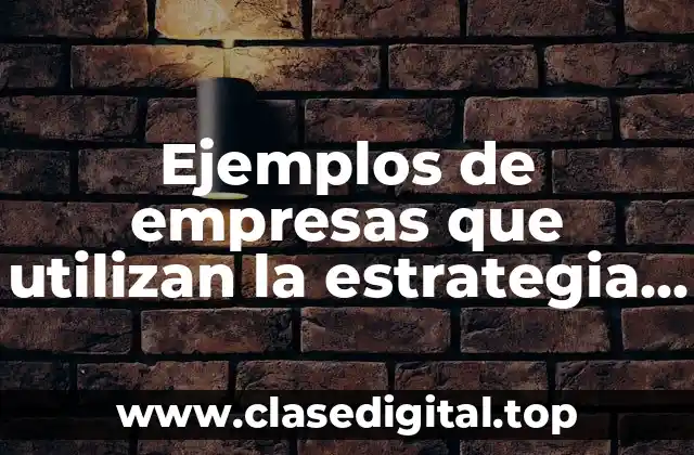 Ejemplos de empresas que utilizan la estrategia de enfoque