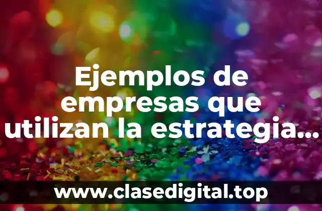 Ejemplos de empresas que utilizan la estrategia de foco