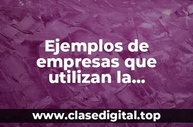 Ejemplos de empresas que utilizan la probabilidad y estadística